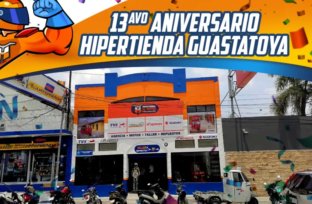 MÁS DE UNA DÉCADA RODANDO JUNTOS: ¡HIPER TIENDAS GUASTATOYA CELEBRA SU 13° ANIVERSARIO!